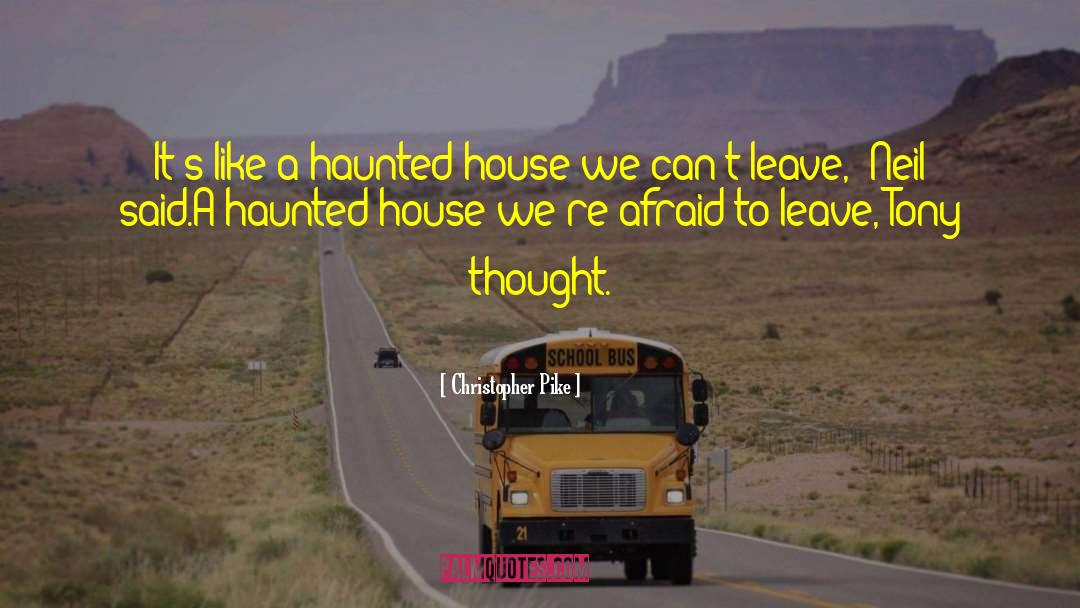 Haunted House quotes by Christopher Pike