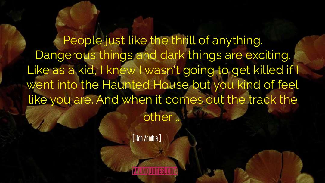 Haunted House quotes by Rob Zombie