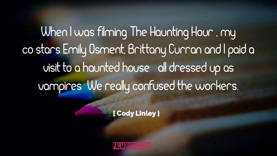 Haunted House quotes by Cody Linley