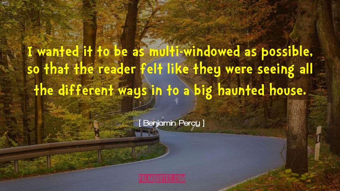 Haunted House quotes by Benjamin Percy