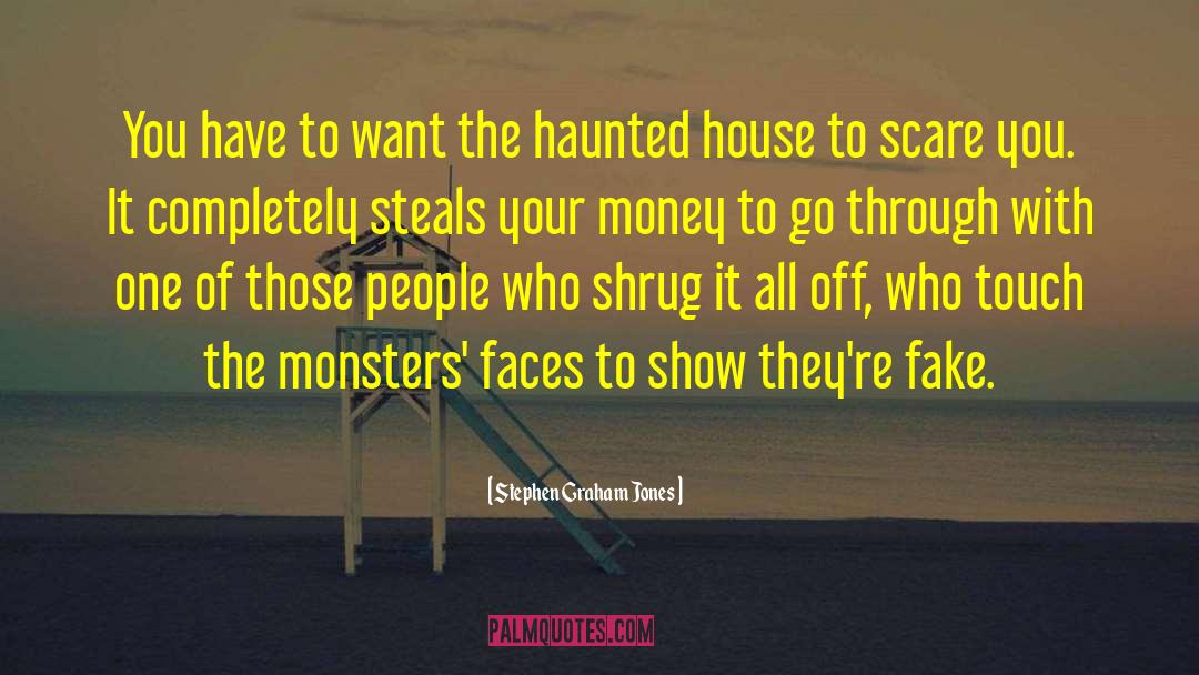 Haunted House quotes by Stephen Graham Jones