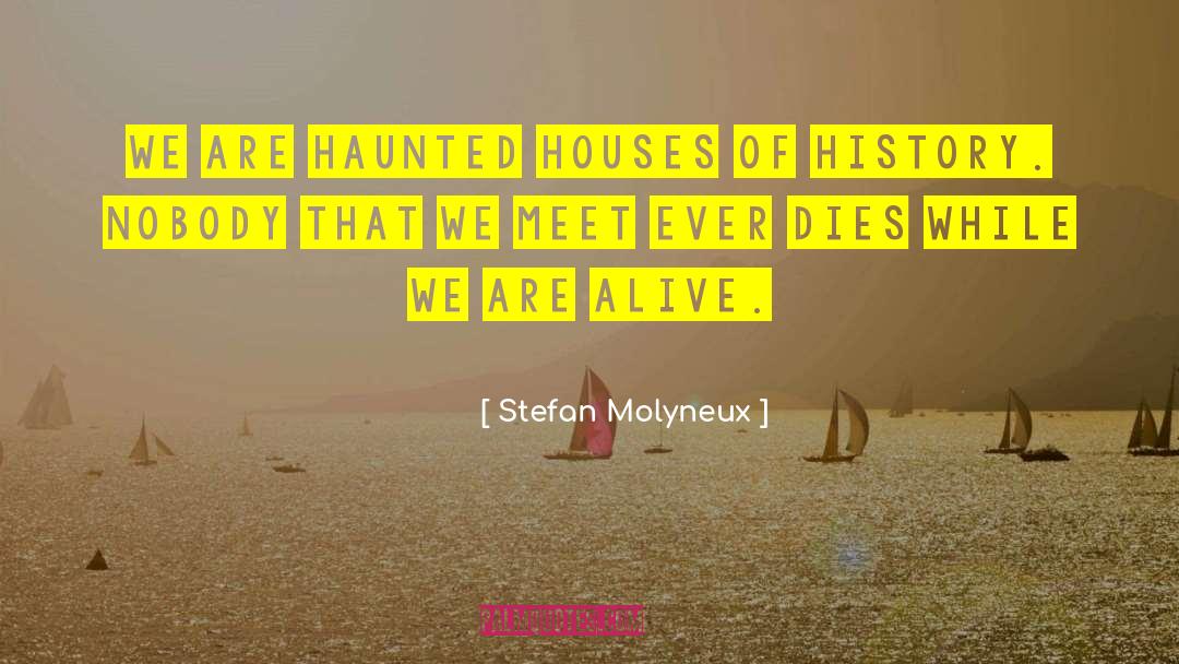 Haunted Houses quotes by Stefan Molyneux