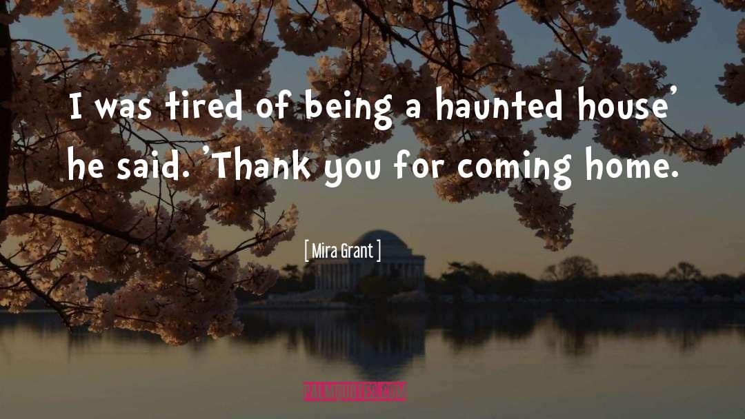 Haunted Houses quotes by Mira Grant