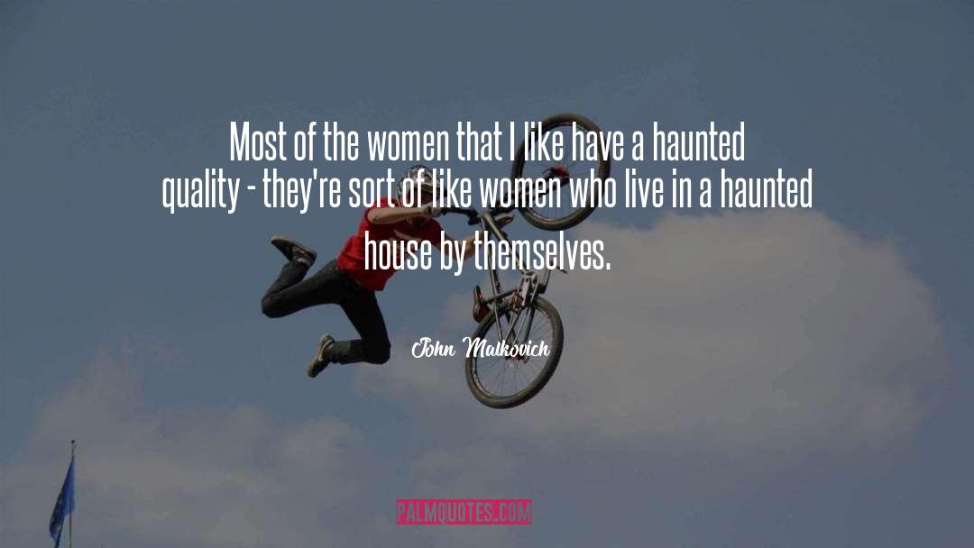 Haunted Houses quotes by John Malkovich