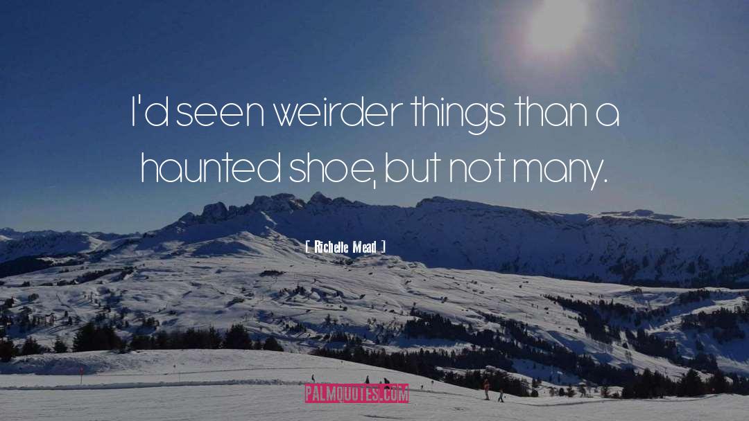 Haunted Shoe quotes by Richelle Mead
