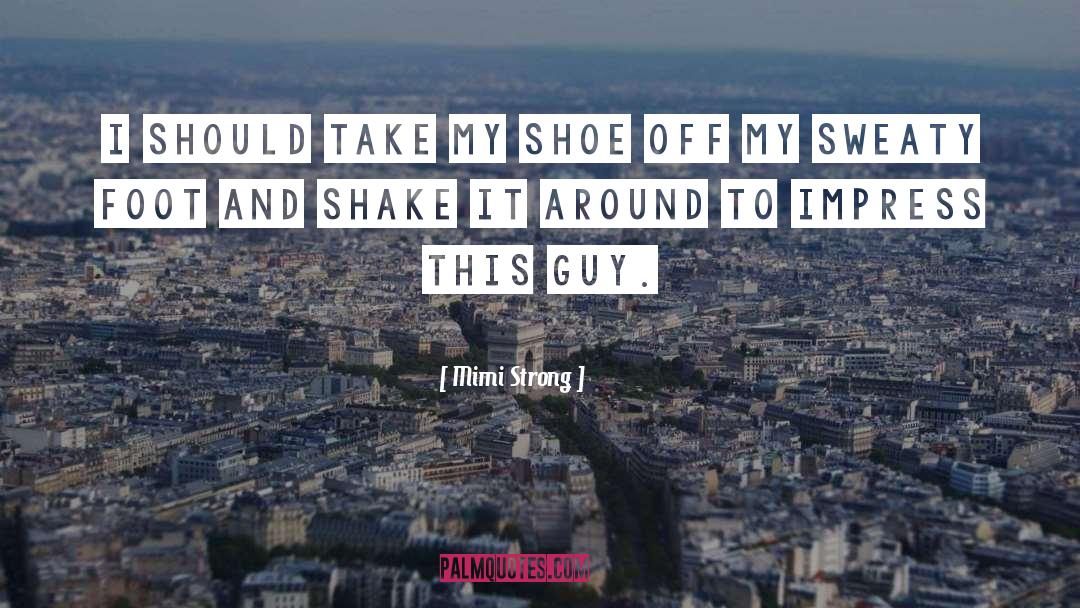 Haunted Shoe quotes by Mimi Strong