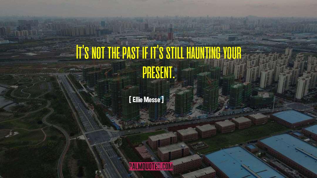 Haunting quotes by Ellie Messe