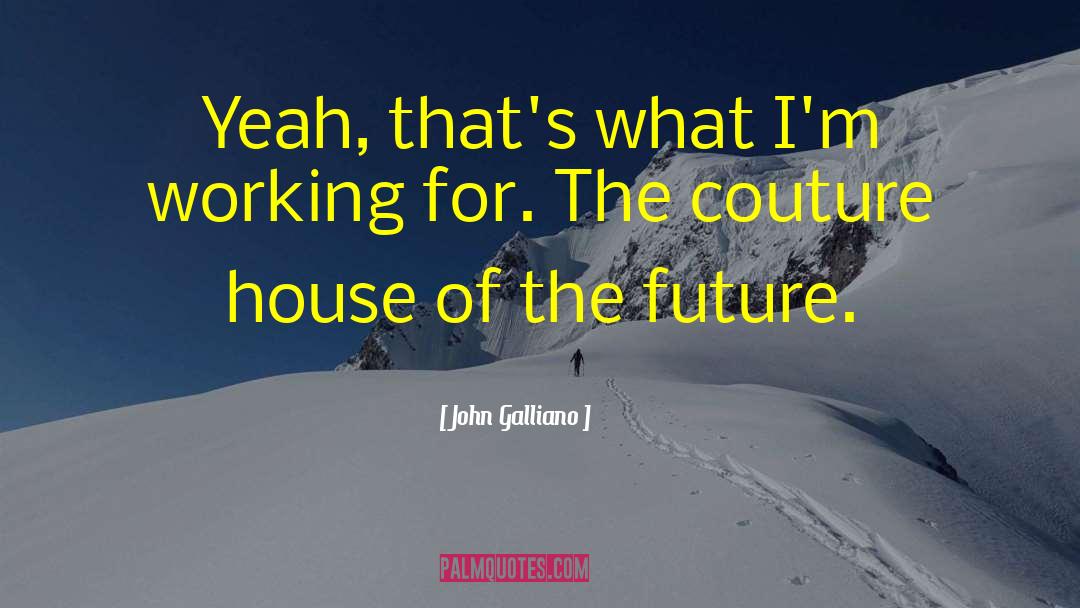 Haute Couture quotes by John Galliano