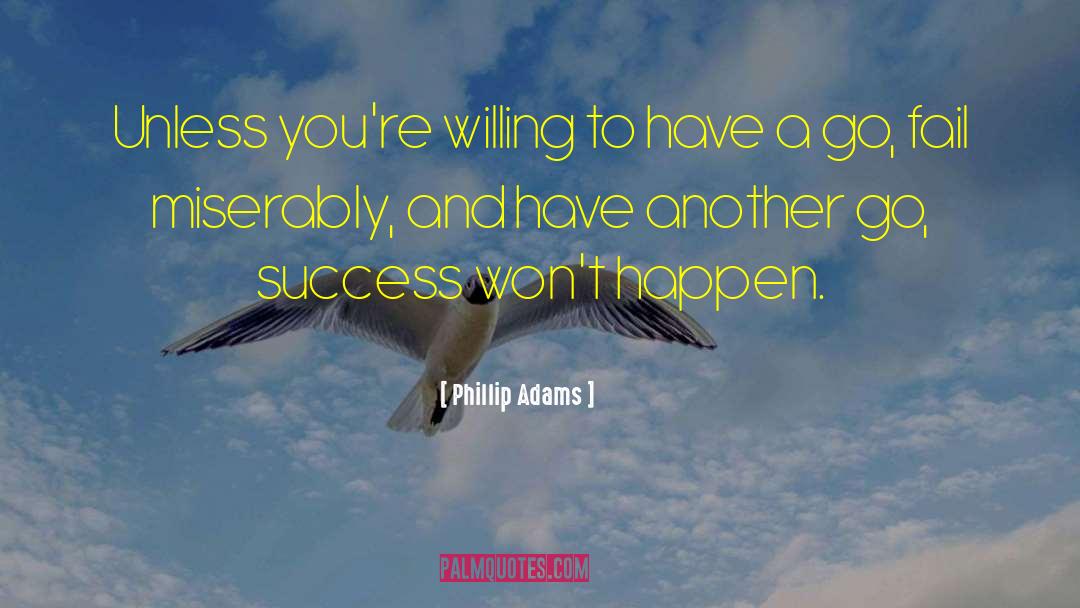 Have A Go quotes by Phillip Adams