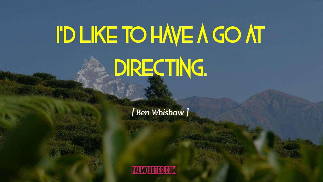 Have A Go quotes by Ben Whishaw