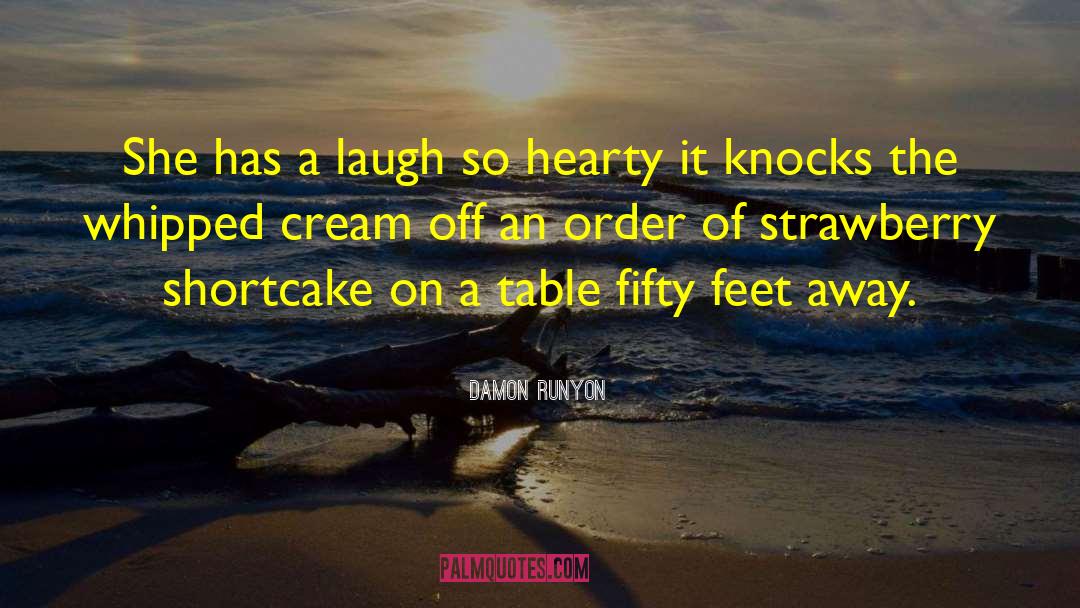 Have A Laugh quotes by Damon Runyon