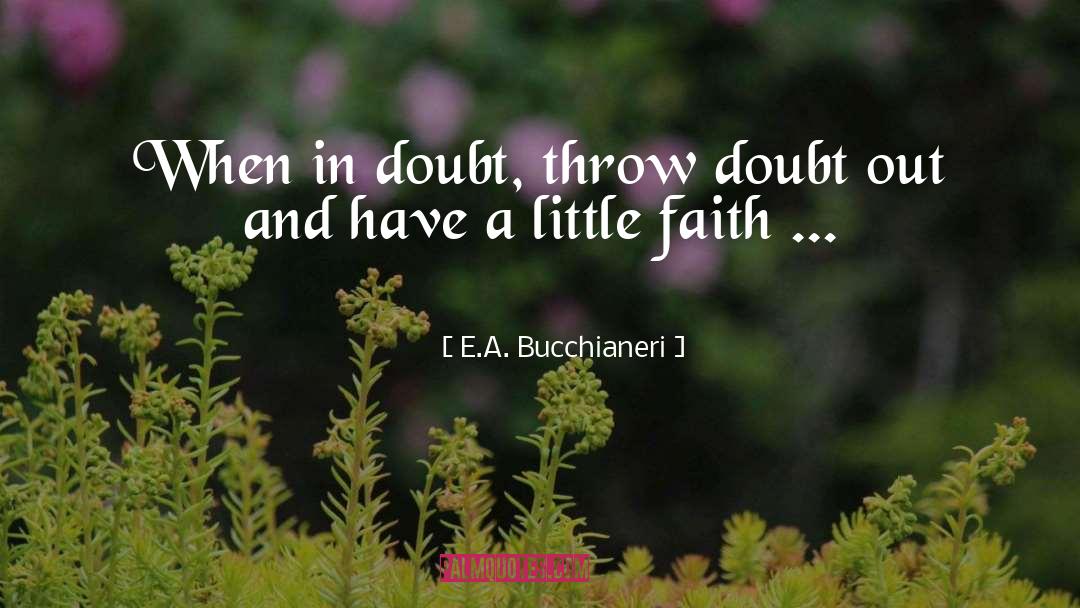 Have A Little Faith quotes by E.A. Bucchianeri