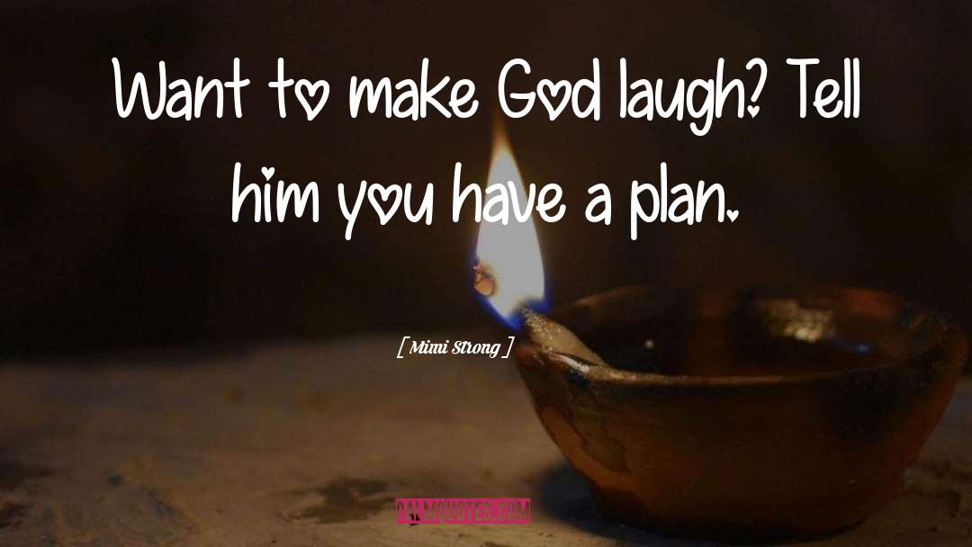 Have A Plan quotes by Mimi Strong