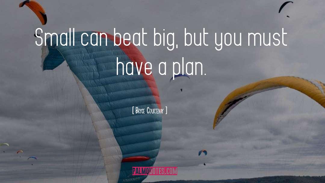 Have A Plan quotes by Bryce Courtenay