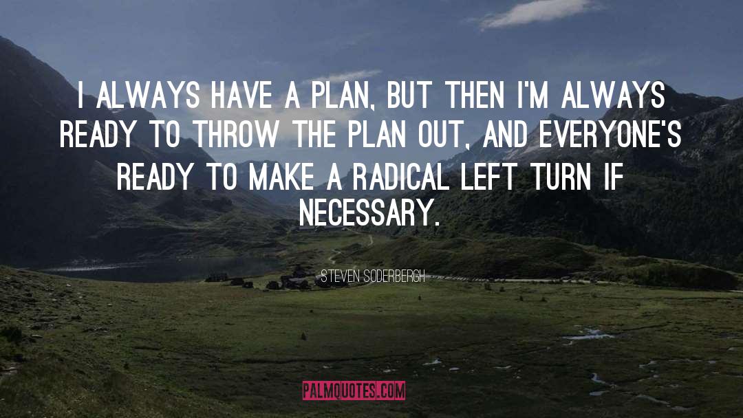 Have A Plan quotes by Steven Soderbergh