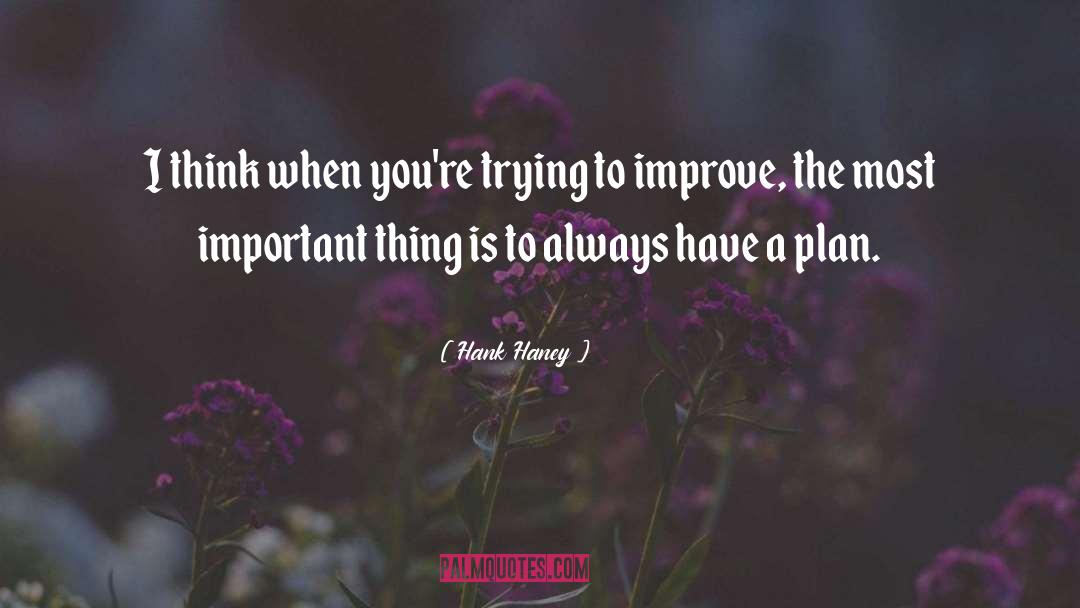 Have A Plan quotes by Hank Haney