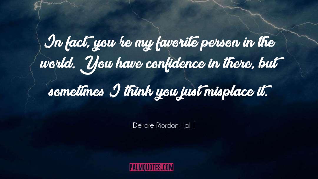 Have Confidence quotes by Deirdre Riordan Hall