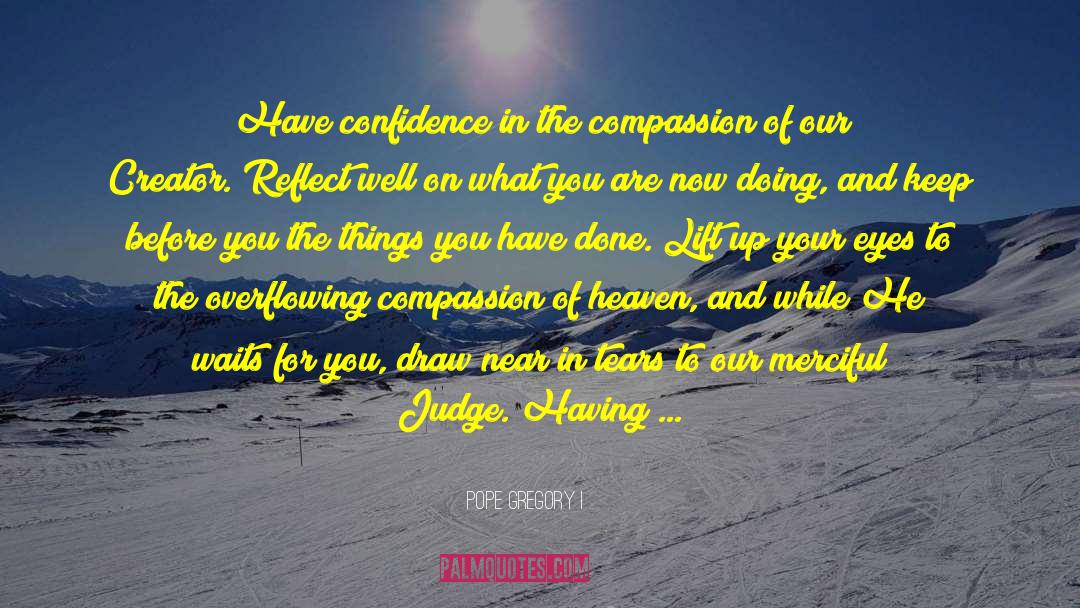 Have Confidence quotes by Pope Gregory I