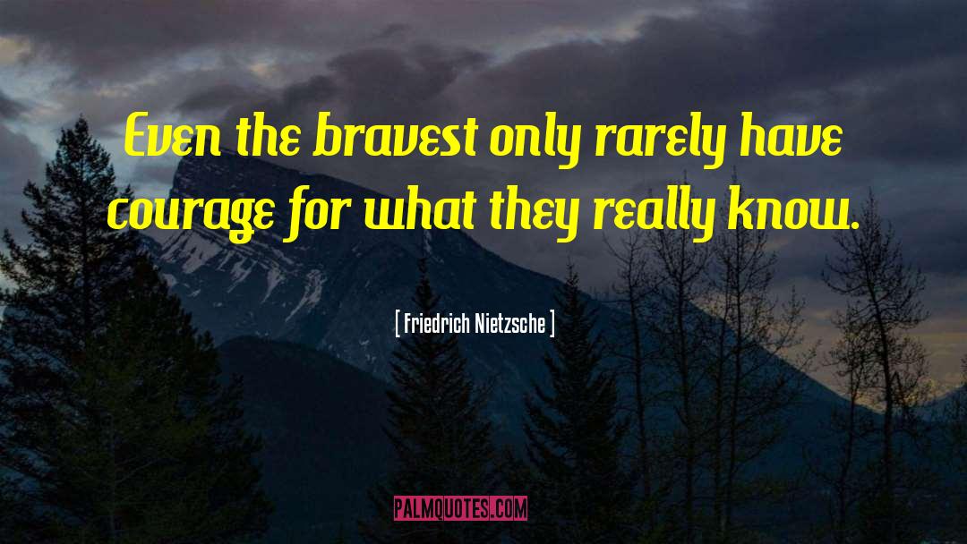 Have Courage quotes by Friedrich Nietzsche