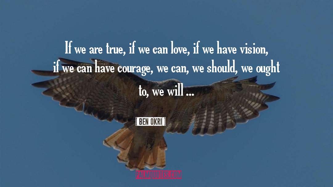 Have Courage quotes by Ben Okri