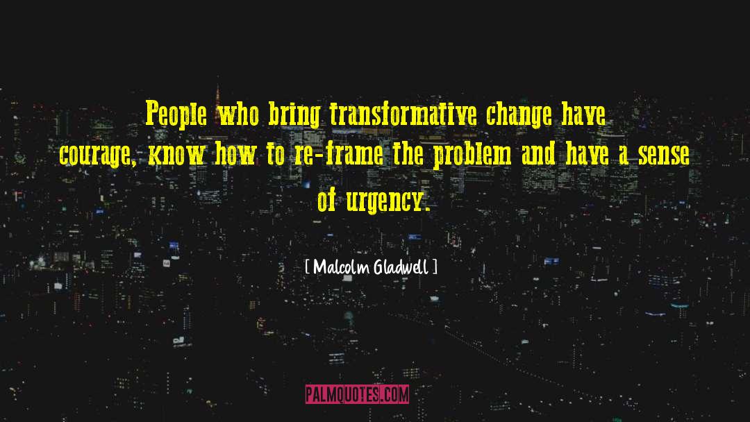 Have Courage quotes by Malcolm Gladwell