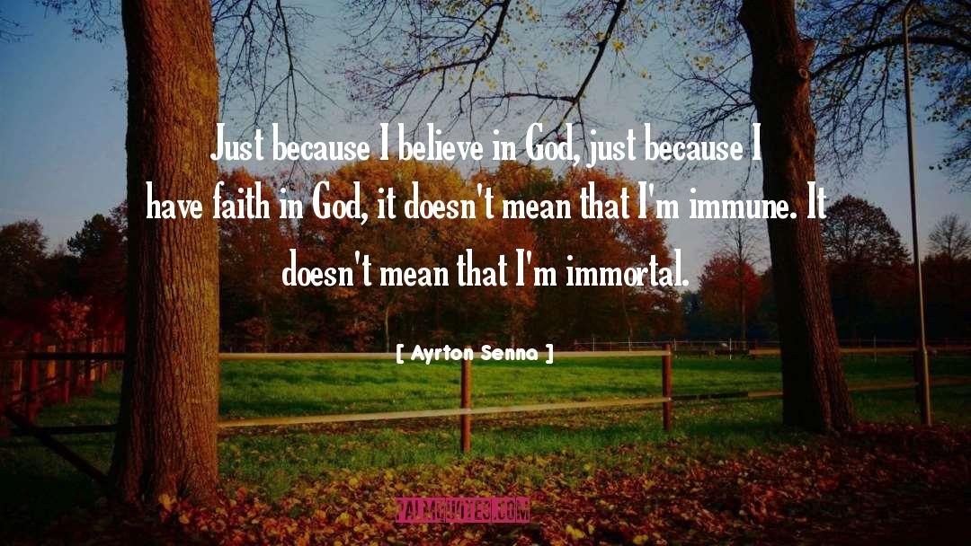 Have Faith In God quotes by Ayrton Senna