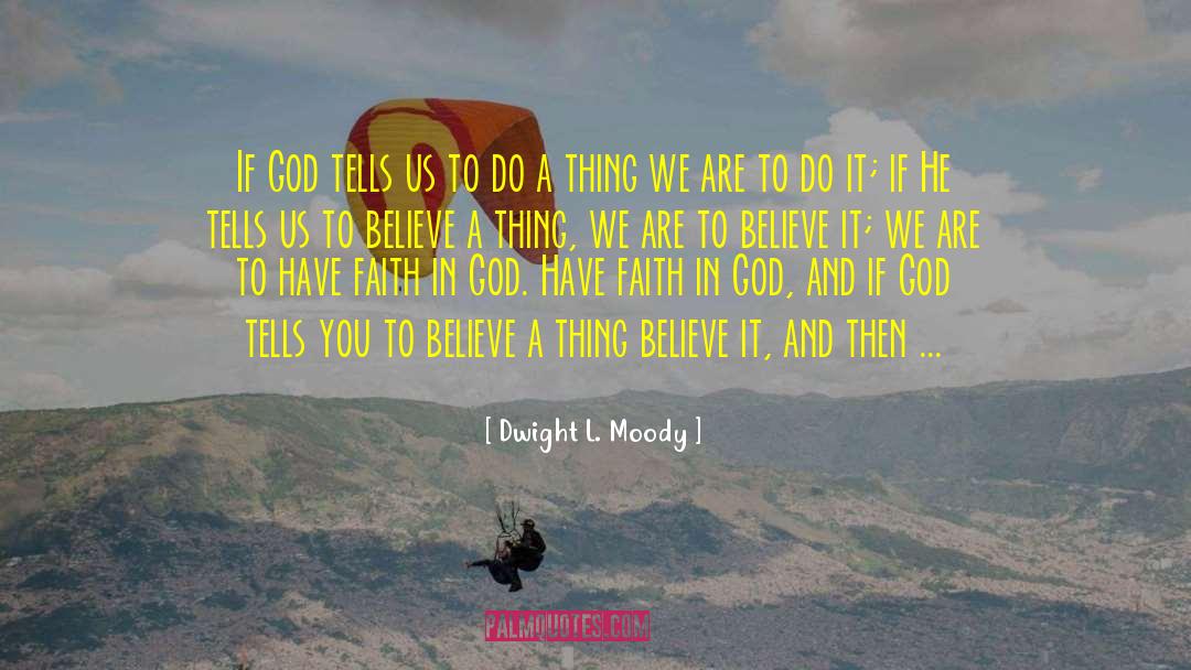 Have Faith In God quotes by Dwight L. Moody