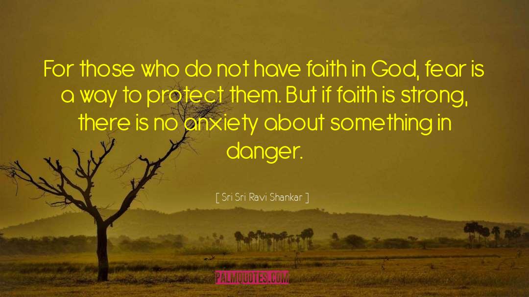 Have Faith In God quotes by Sri Sri Ravi Shankar