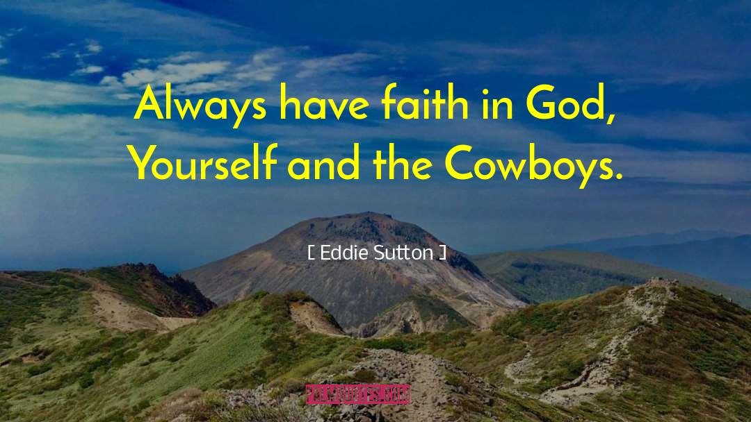 Have Faith In God quotes by Eddie Sutton
