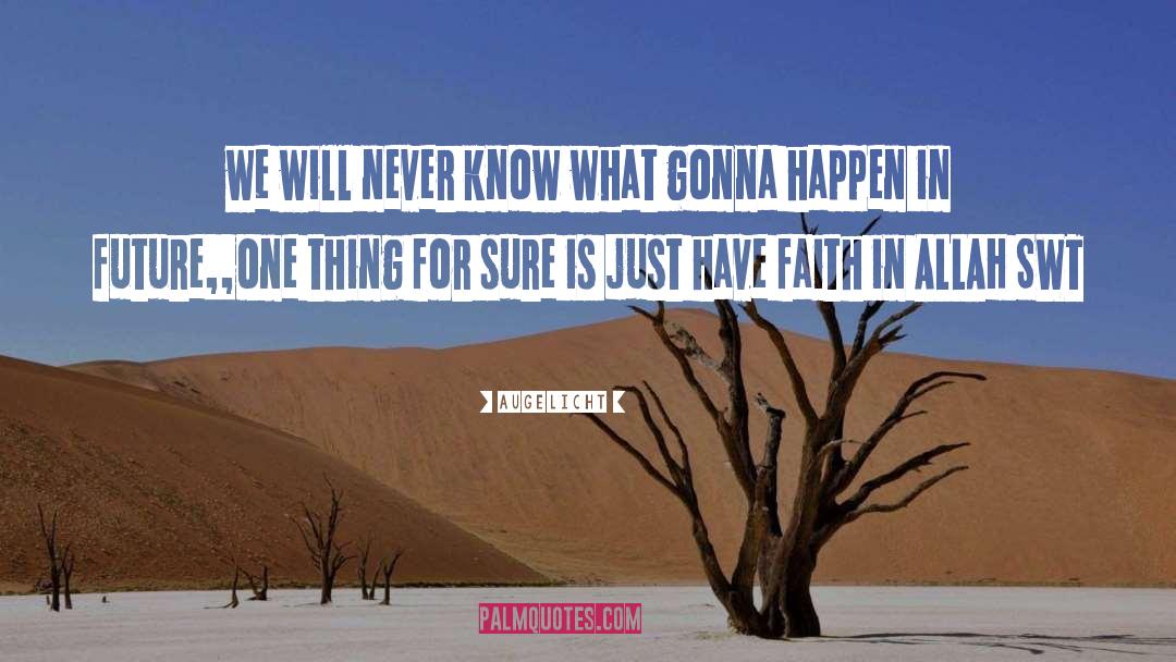Have Faith quotes by Augelicht