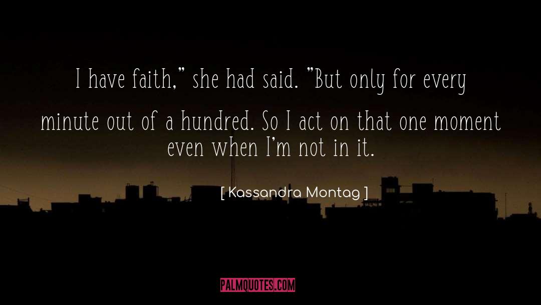 Have Faith quotes by Kassandra Montag