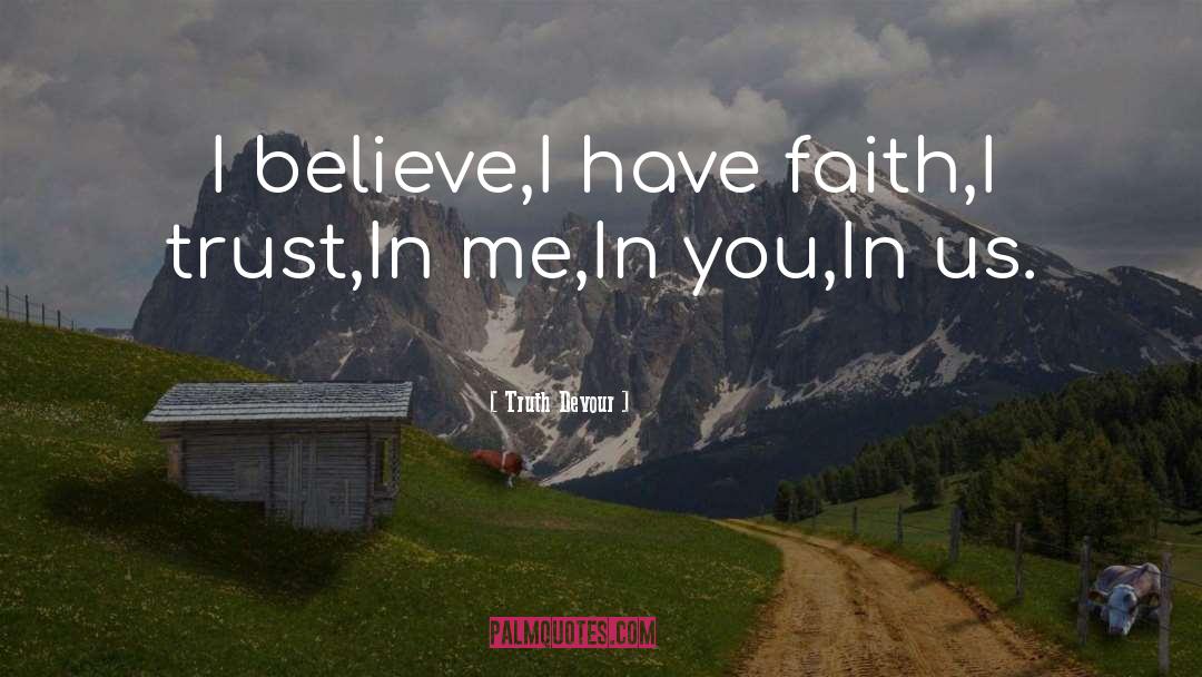 Have Faith quotes by Truth Devour