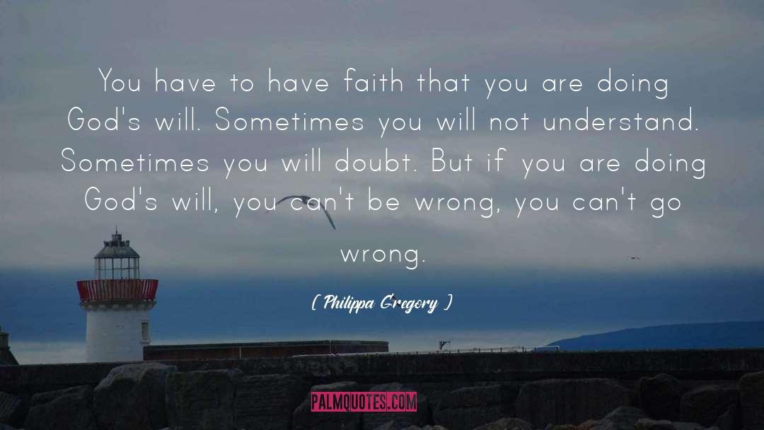 Have Faith quotes by Philippa Gregory