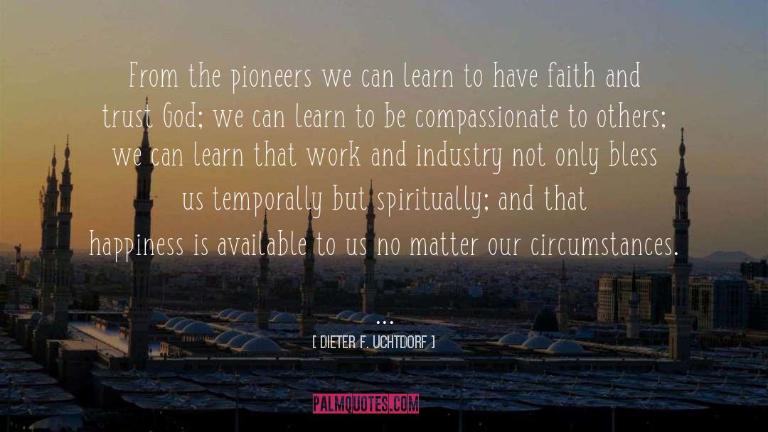 Have Faith quotes by Dieter F. Uchtdorf