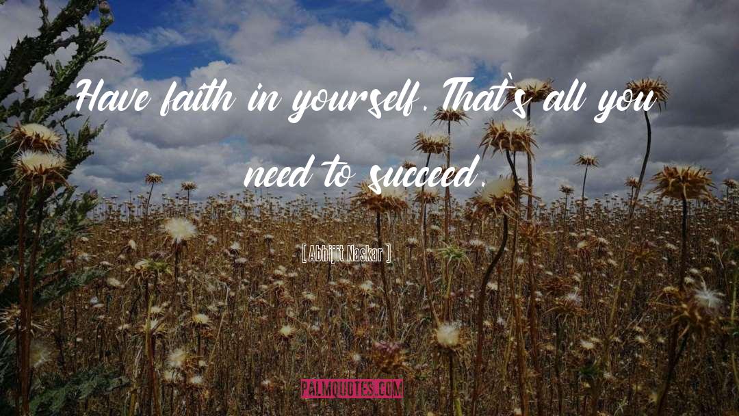 Have Faith quotes by Abhijit Naskar