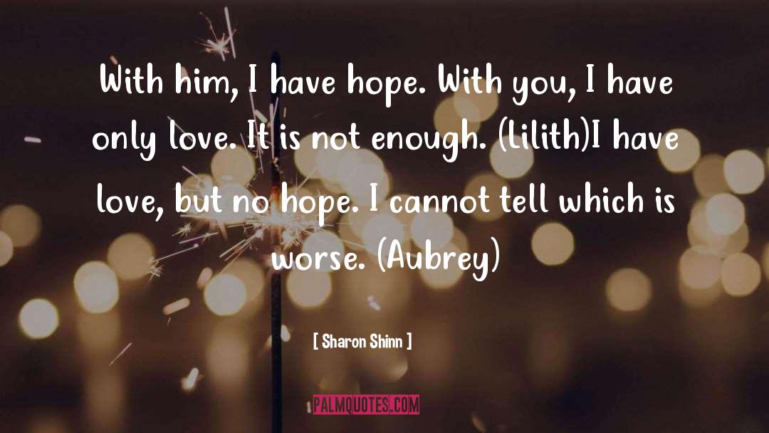 Have Hope quotes by Sharon Shinn