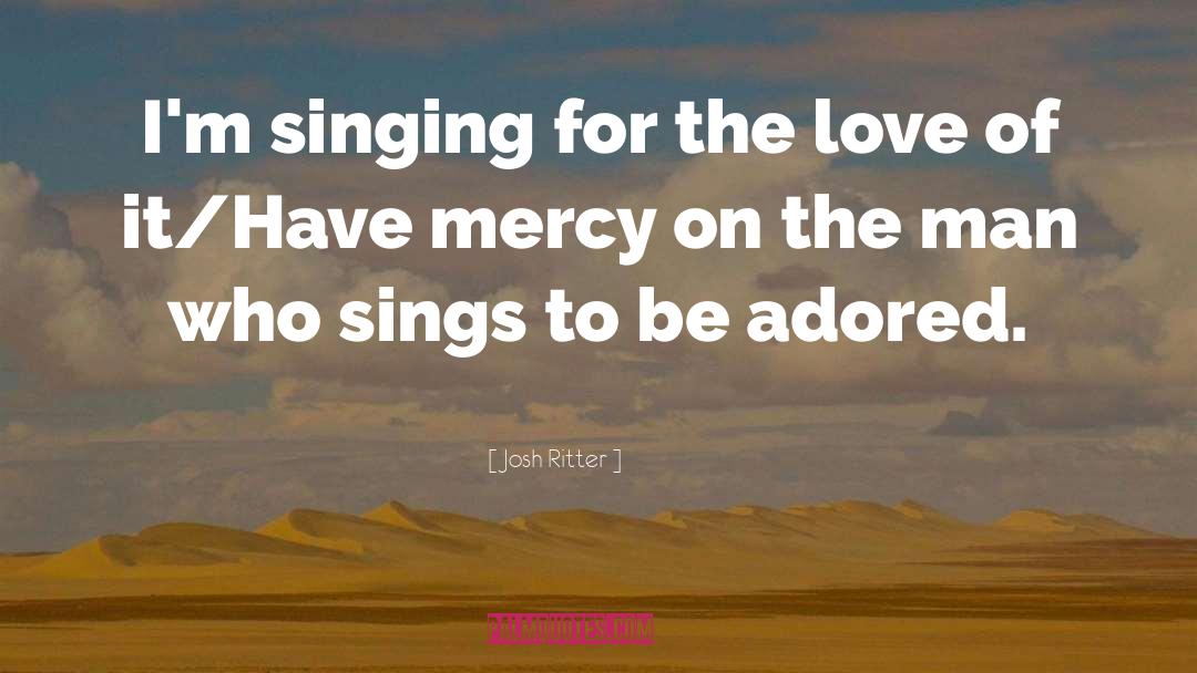 Have Mercy quotes by Josh Ritter