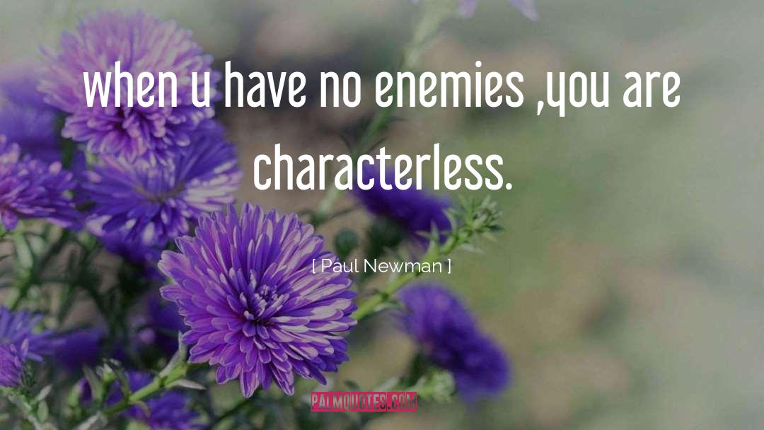 Have No Enemies quotes by Paul Newman