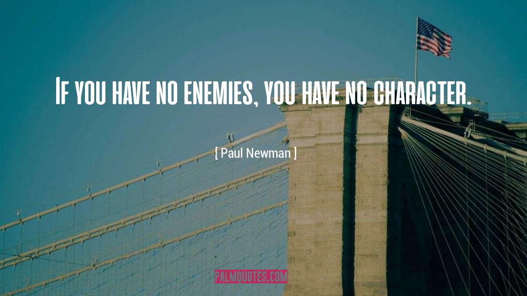 Have No Enemies quotes by Paul Newman