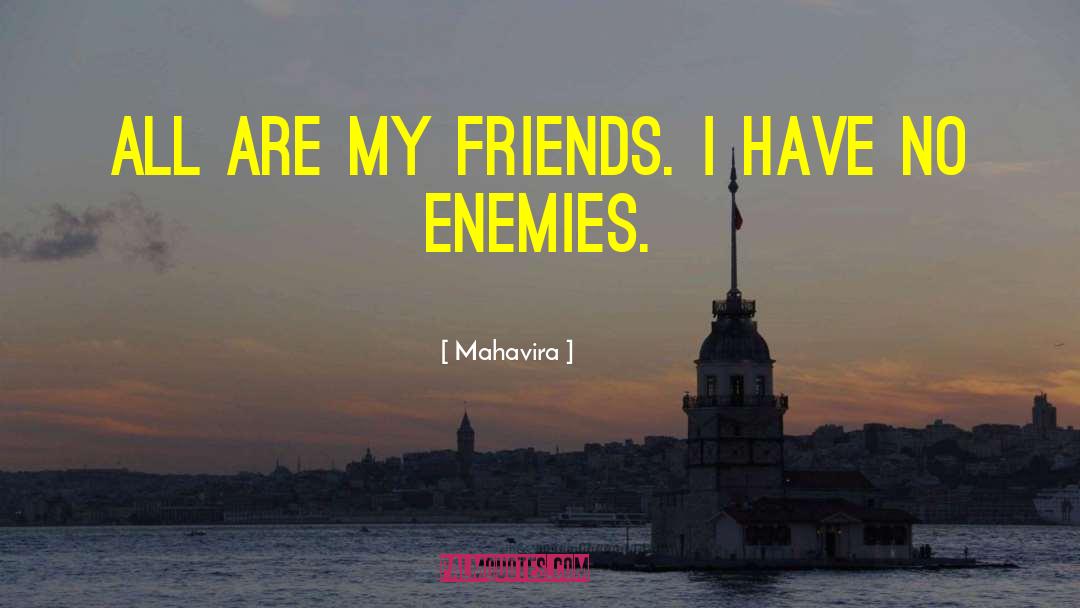 Have No Enemies quotes by Mahavira