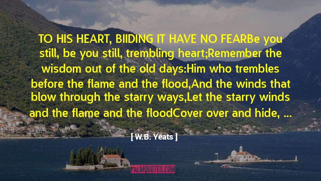 Have No Fear quotes by W.B. Yeats