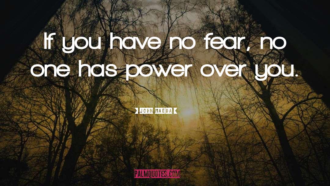 Have No Fear quotes by John Maeda