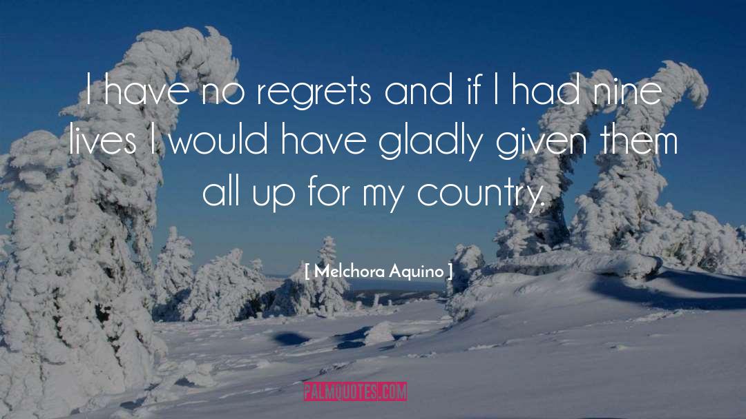 Have No Regrets quotes by Melchora Aquino