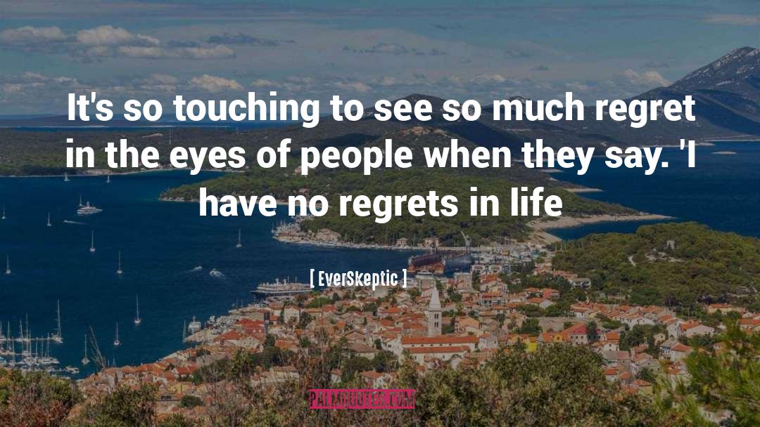 Have No Regrets quotes by EverSkeptic