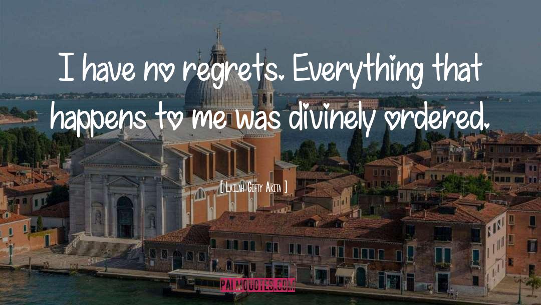 Have No Regrets quotes by Lailah Gifty Akita