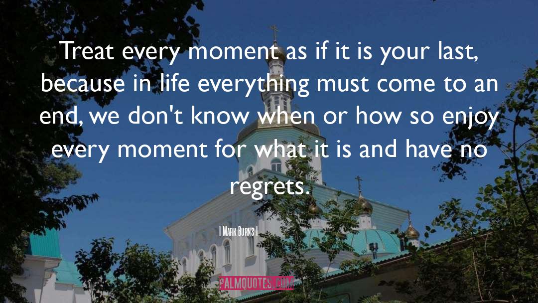 Have No Regrets quotes by Mark Burns
