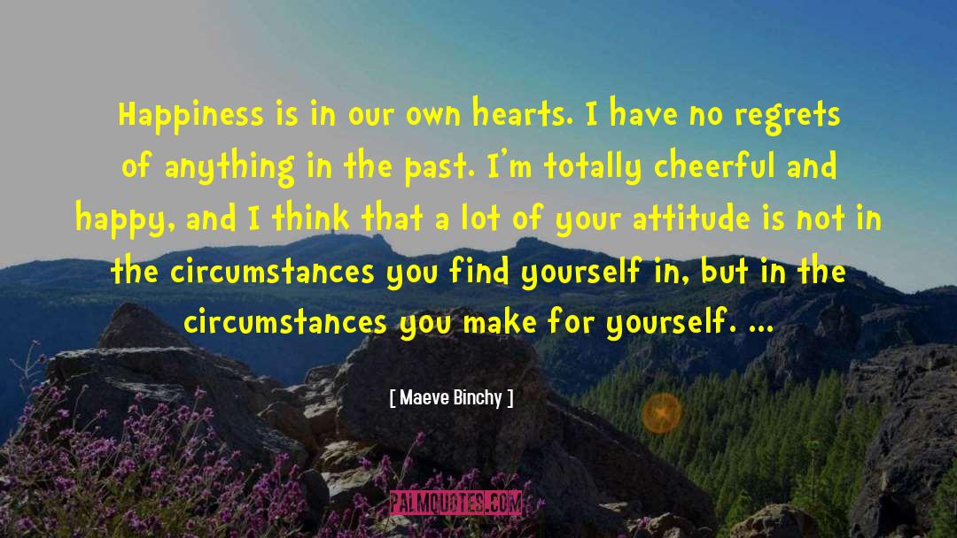 Have No Regrets quotes by Maeve Binchy