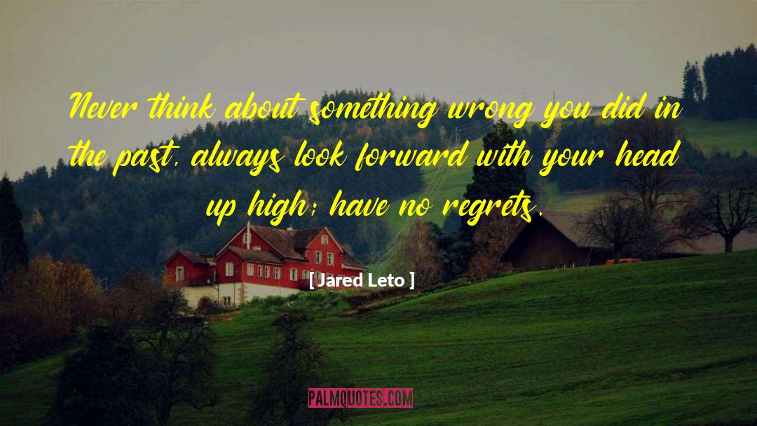 Have No Regrets quotes by Jared Leto