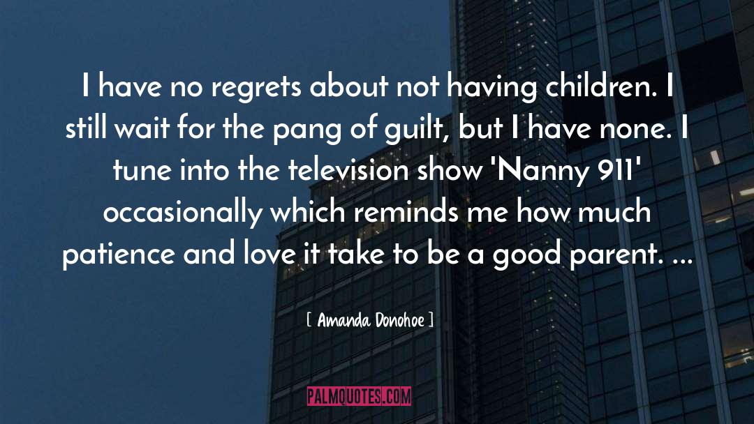 Have No Regrets quotes by Amanda Donohoe