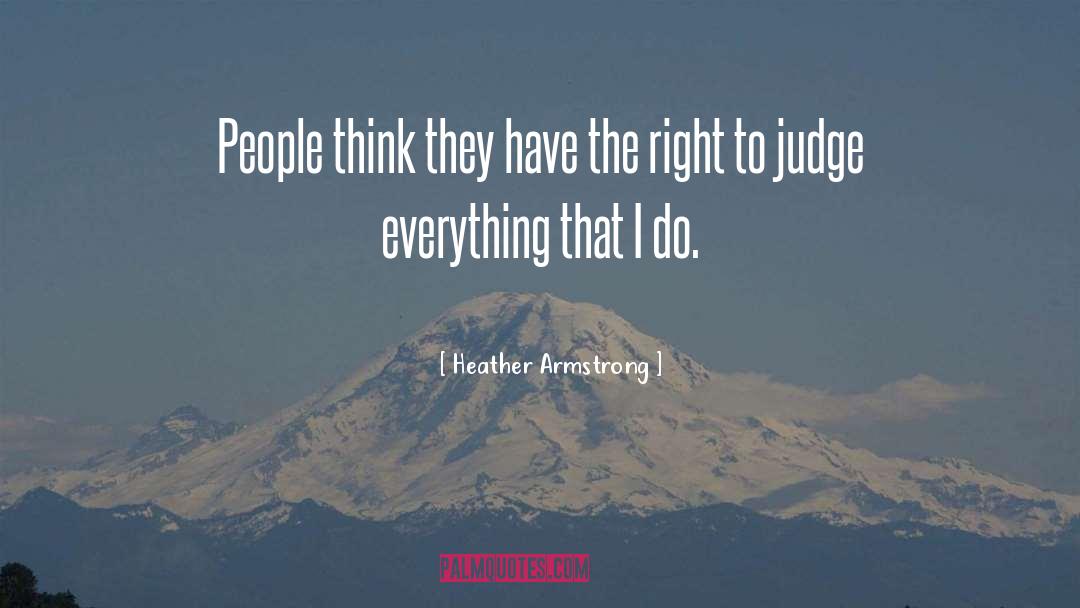 Have The Right quotes by Heather Armstrong